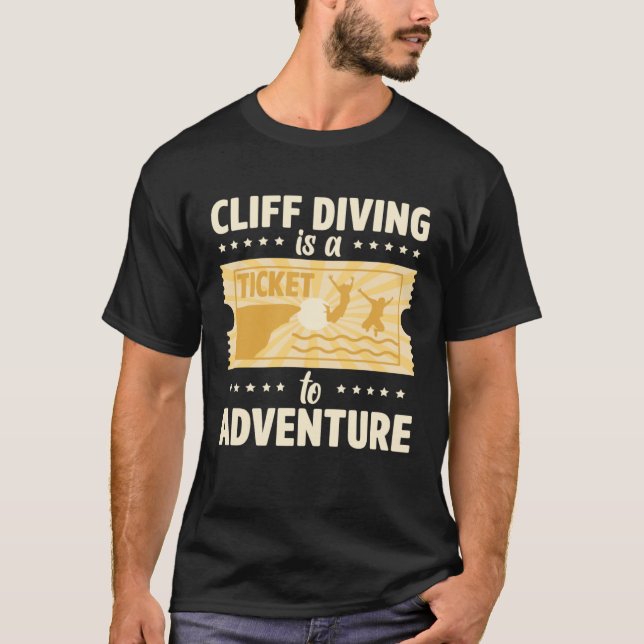 Camiseta Cliff Diving Is A Ticket To Adventure Tombstoning  (Frente)