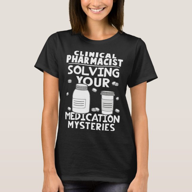 Camiseta Clinical Pharmacist Solving Your Medication Myster (Frente)