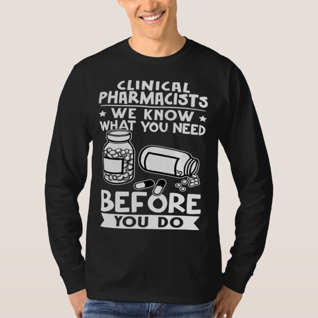 Camiseta Clinical Pharmacists We Know What You Need Before  (Frente)