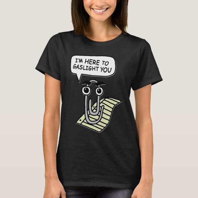 Camiseta Clippy I'm Here To Gaslight You Good (Frente)