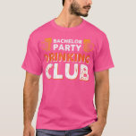Camiseta Clube de Bebidas para Despedida de Solteiro<br><div class="desc">Clube de Bebidas para Despedida de Solteiro  .</div>