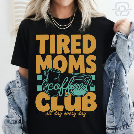 Camiseta Clube de Café das Mães Cansadas Mamãe Cafeinada Ma