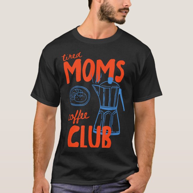 Camiseta Clube de café para mães cansadas vida de mãe feliz (Frente)