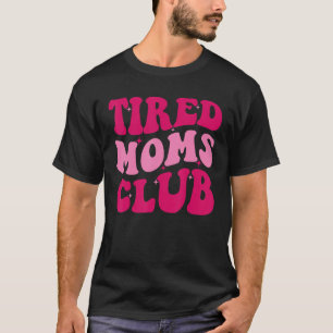 Camiseta Clube de Mães Cansadas Mamãe Dizendo Mamãe Bonita