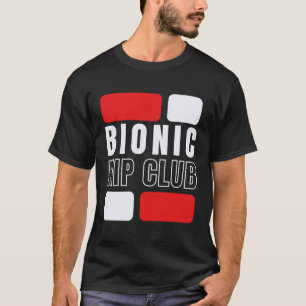 Camiseta Clube do Quadril Biónico Cirurgia de Substituição