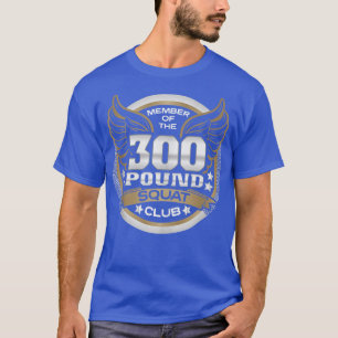 Camiseta Clube Squat de 300 libras para o Powerlifter Weigh