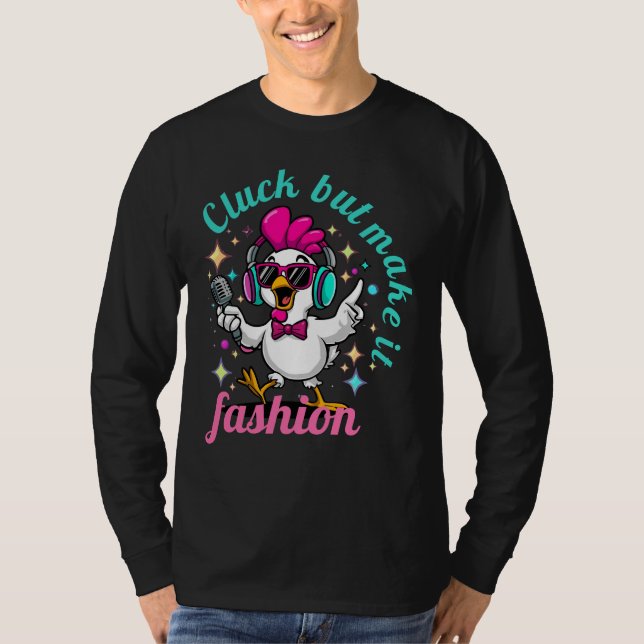 Camiseta Cluck but Make It Fashion – Funny Stylish Chicken  (Frente)
