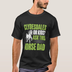Camiseta Clydesdales ou Crianças Fazem Esta Pergunta ao Pai