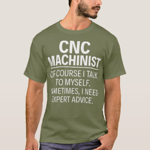 Camiseta CNC Machinist É claro que eu falo comigo mesmo