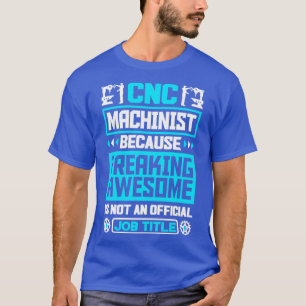 Camiseta Cnc Machinist Metalworker Machining Cargo Funciona