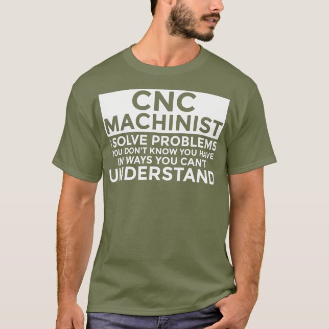 Camiseta CNC Machinist Resolve Problemas Engraçado CNC Mach (Frente)