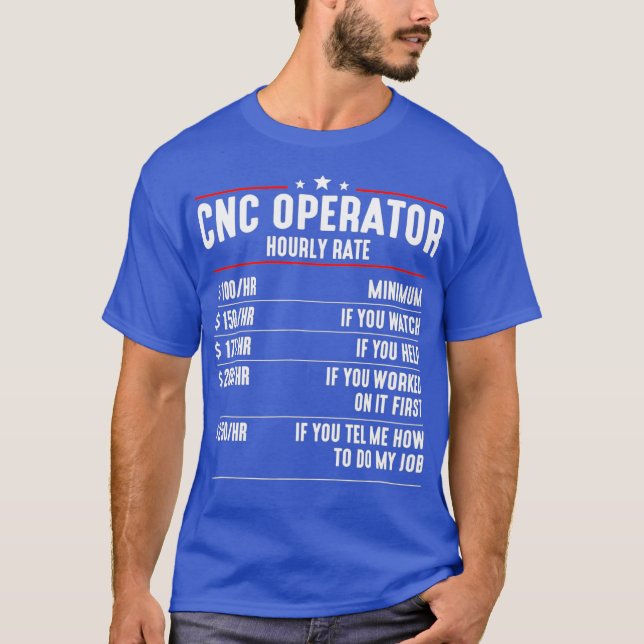 Camiseta CNC Operator Hourly Rates cnc machinist (Frente)