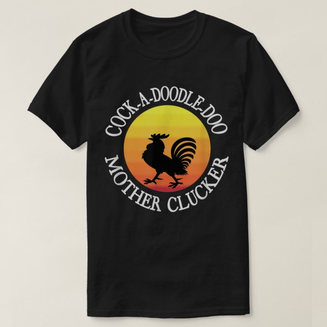 Camiseta Cock-a-doodle-doo Mother Clucker (Frente do Design)