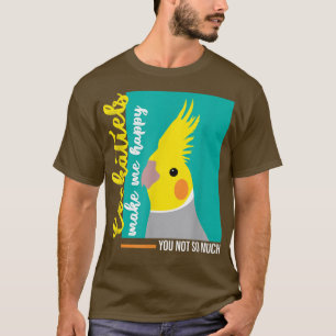 Camiseta Cockatiel T Funny Gift Bird Owners Make Me Happy 