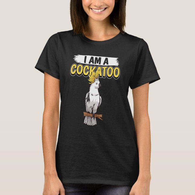 Camiseta Cockatoos Citar Papagaio Eu Sou Cockatoo (Frente)