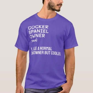 Camiseta Cocker Spaniel Owner Like A Normal Dog Owner But C
