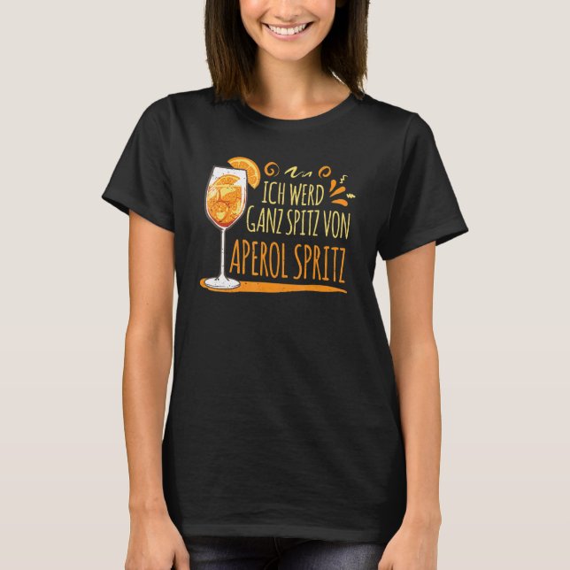 Camiseta Cocktail I Werd Ganz Spitz Por Aperol Spritz (Frente)
