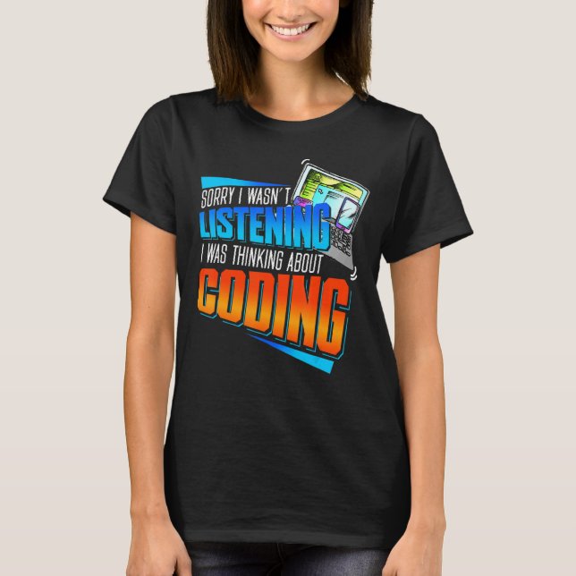 Camiseta Coder, desculpa não ter ouvido que estava a pensar (Frente)