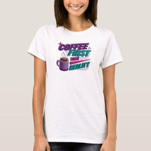 Camiseta COFEE EXPRESSIVO PRIMEIRO ENTÃO REALIDADE Personal
