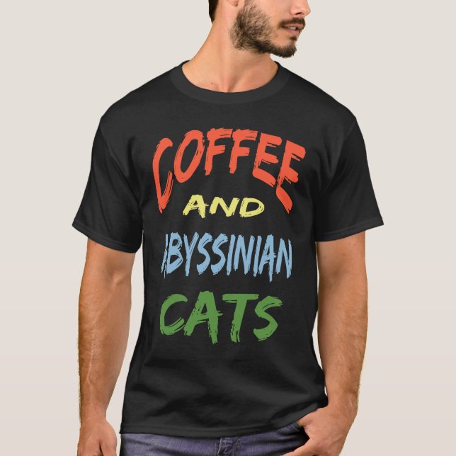 Camiseta Coffee and Abyssinian Cats For Abyssinian Cat (Frente)
