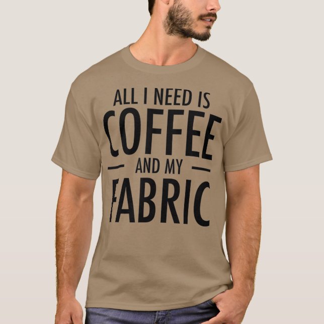 Camiseta Coffee and Fabric Funny Sewing Gift Sewers Hobby (Frente)