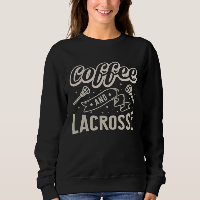 Camiseta Coffee And Lacrosse  Quote Lacrosse (Frente)