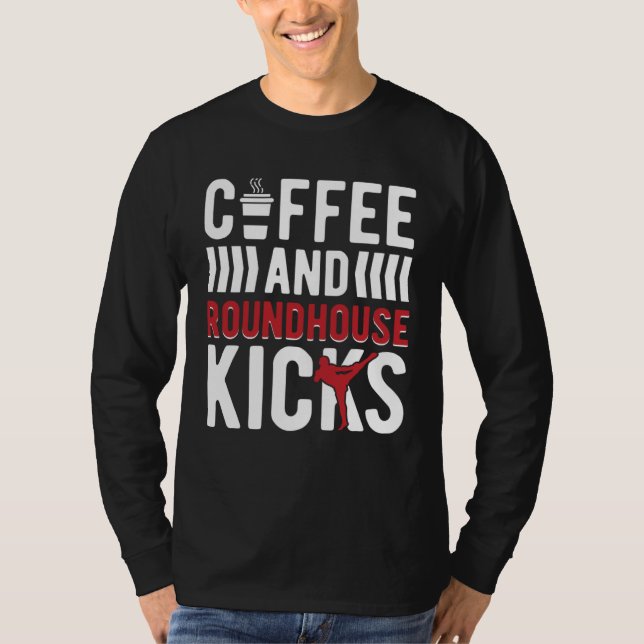 Camiseta Coffee And Roundhouse Kicks Kickboxing Kickboxer (Frente)
