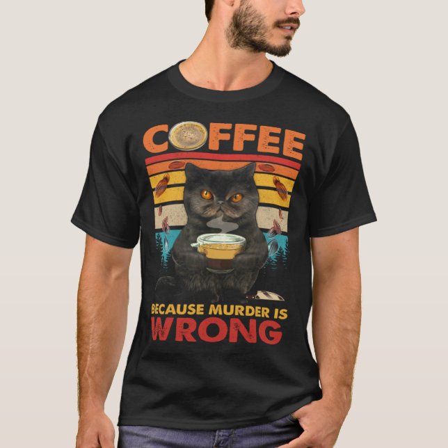 Camiseta Coffee Because Murder Is Wrong Black Cat Drinks Co (Frente)