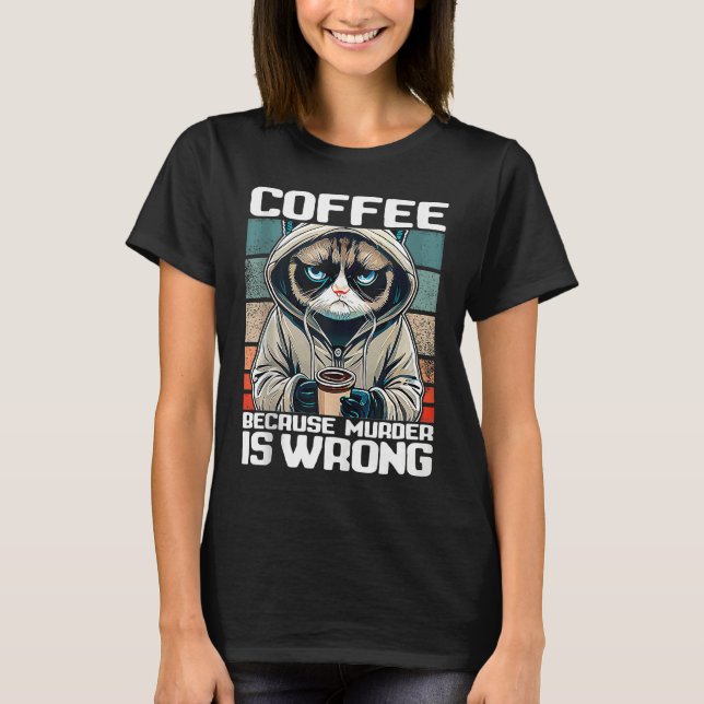 Camiseta coffee because murder is wrong I  Black Cat with C (Frente)