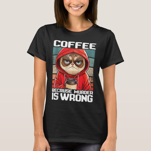 Camiseta coffee because murder is wrong I  Black Cat with C (Frente)