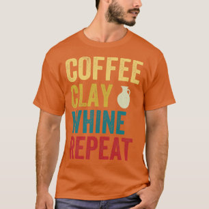 Camiseta Coffee Clay Whine Repete A Potência Engraçada