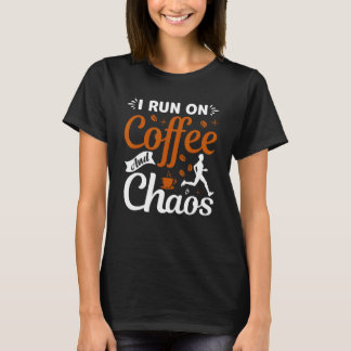 Camiseta coffee drinker saying I live on coffee and chaos 2