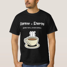Camiseta Coffee = Energy | Simple Math, Strong Coffee 