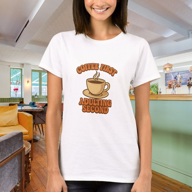 Camiseta Coffee first adulting second quote humor (Criador carregado)