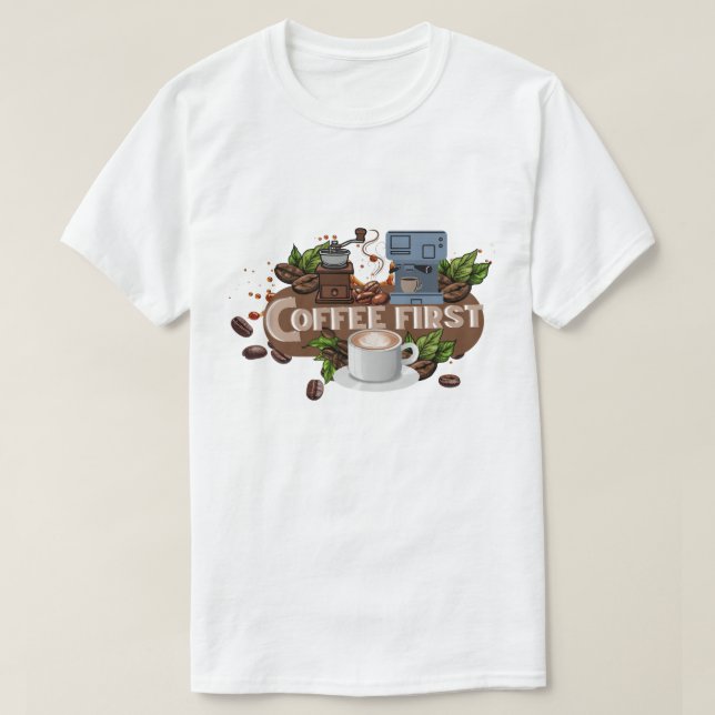 Camiseta Coffee First – Morning Motivation for True Caffein (Frente do Design)