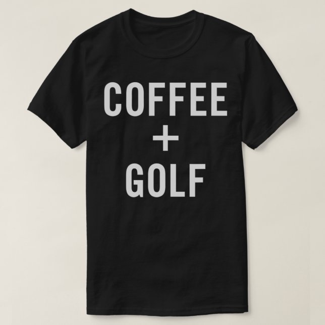 Camiseta Coffee + Golf for Golfer  (Frente do Design)