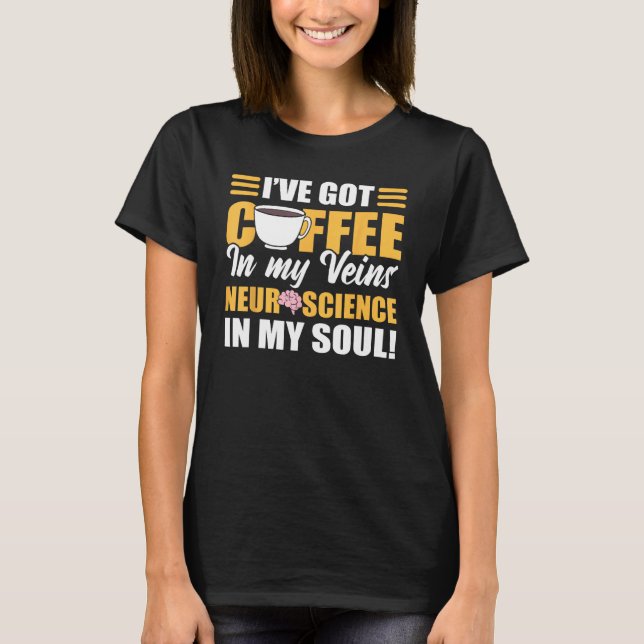 Camiseta Coffee In My Veins & Neuroscience In My Soul Neuro (Frente)