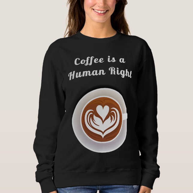 Camiseta Coffee Is a Human Right Funny Coffee Mug Cup Coffe (Frente)