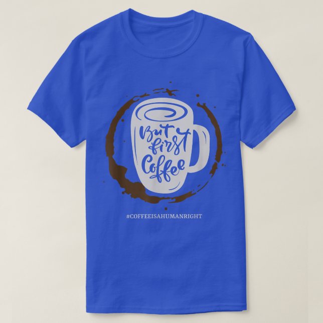 Camiseta Coffee Is A Human Right Sarcastic Mayybe 54  (Frente do Design)