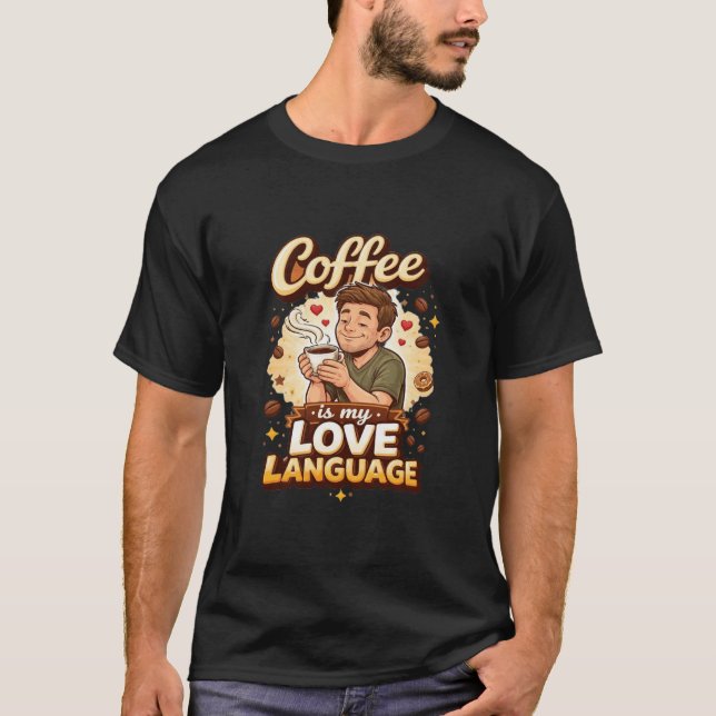 Camiseta Coffee Is My Love Language (Frente)