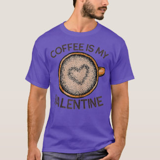Camiseta Coffee Is My Valentine Funny Coffee Valentine's Da