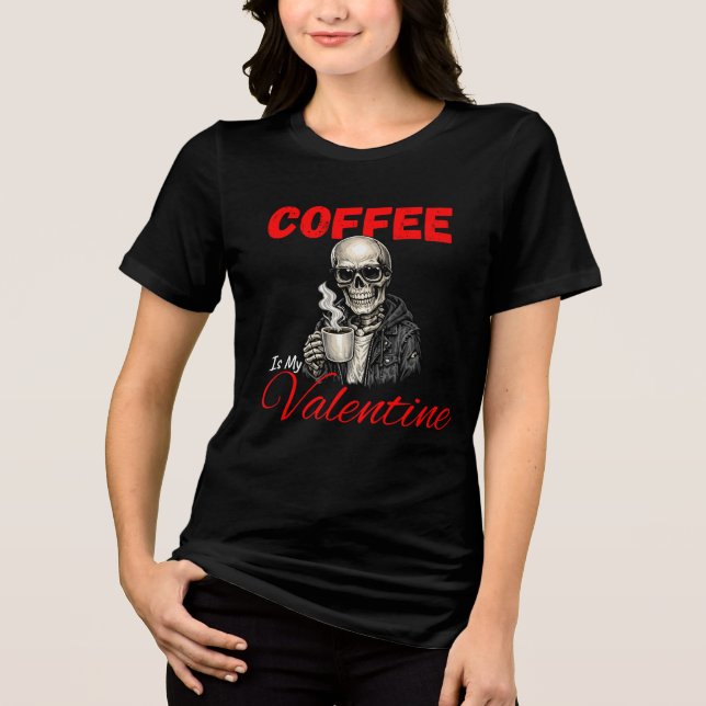 Camiseta Coffee Is My Valentine Funny Skeleton Coffee Lover (Frente)