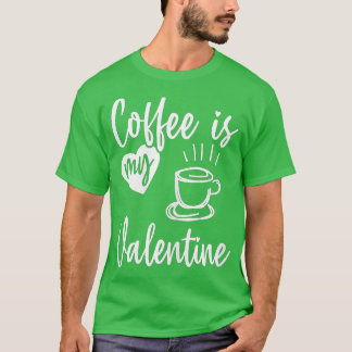 Camiseta Coffee Is My Valentine Funny Valentines Day Coffee