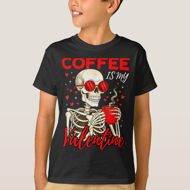 Camiseta Coffee Is My Valentine Skeleton Funny Coffee Lover (Frente)