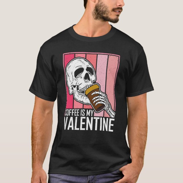 Camiseta Coffee Is My Valentine Skeleton Skull Valentines D (Frente)