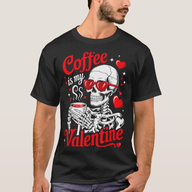 Camiseta Coffee Is My Valentine Skeleton Valentine Funny Co (Frente)
