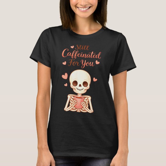 Camiseta Coffee Is My Valentine Skeleton Valentines Day Cof (Frente)