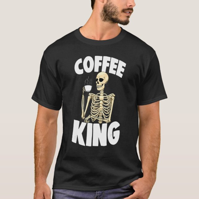 Camiseta Coffee King Caffeine  Women Coffee Skeleton 1 (Frente)