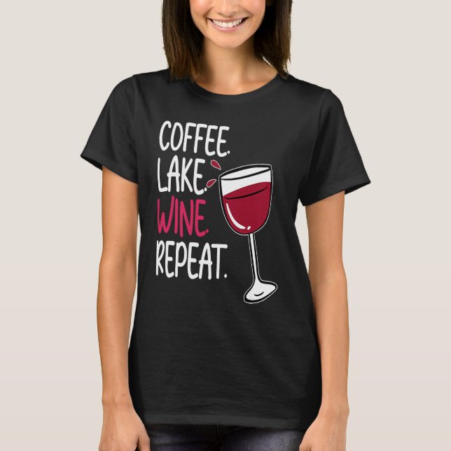 Camiseta Coffee Lake Wine Drinking  Drinker Sayings Graphic (Frente)