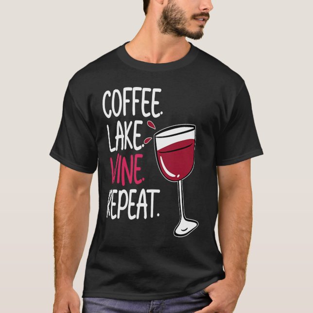 Camiseta Coffee Lake Wine Drinking  Drinker Sayings Graphic (Frente)